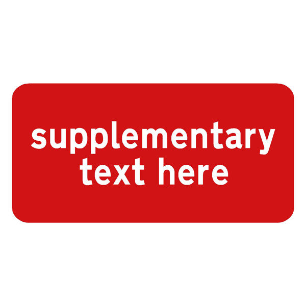 supplementary text (prohibition RED) 300 x 200mm sign